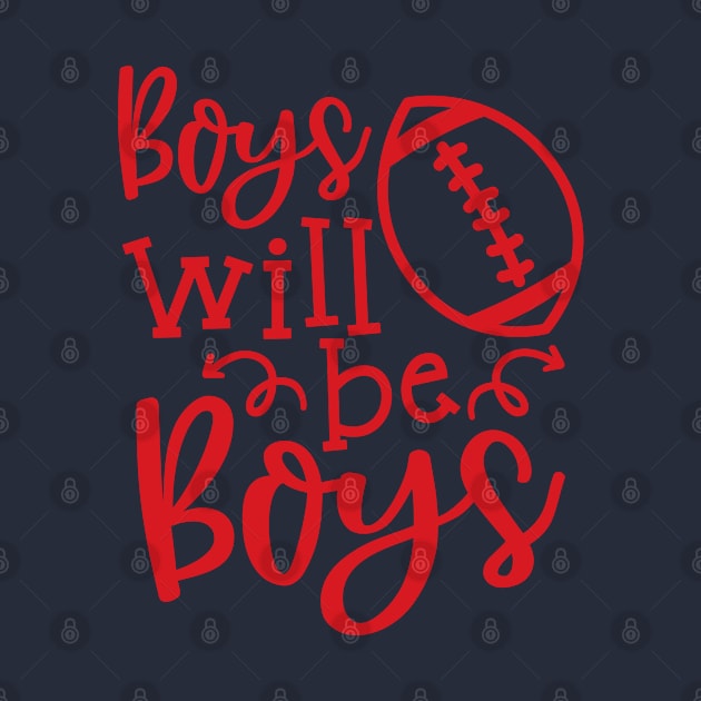 Boys Will Be Boys Football Mom Funny by GlimmerDesigns