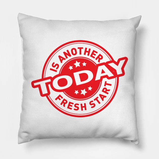 Today Is Another Fresh Start - Inspirational Pillow by andantino