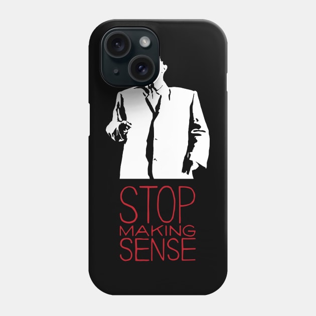 Stop Making Sense Phone Case by ProductX