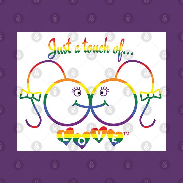 Just A Touch of LOVE - LGBTQIA+ - Females and Horizontal Rainbow - Double-sided by SubversiveWare