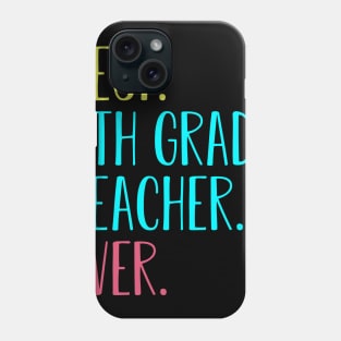 Best 6th Sixth Grade Teacher Ever Gift Phone Case