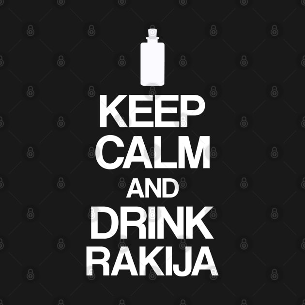 Keep calm and drink rakija by Slavstuff