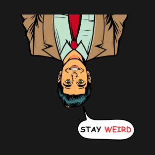 Stay Weird T-Shirt