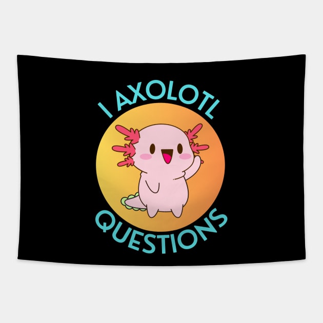 I Axolotl Questions | Axolotl Pun Tapestry by Allthingspunny