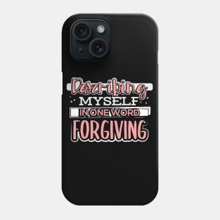 Describing Myself in One Word Forgiving Phone Case