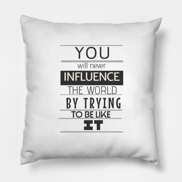 Influence the World Pillow by Gretathee