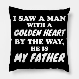 I saw a man with a golden heart Pillow