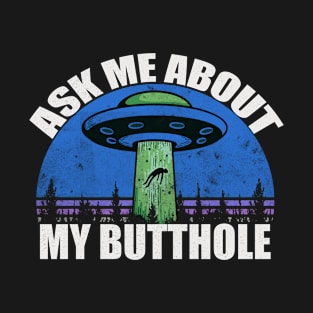 Ask Me About My Butthole Funny UFO Alien Abduction Vintage T-Shirt