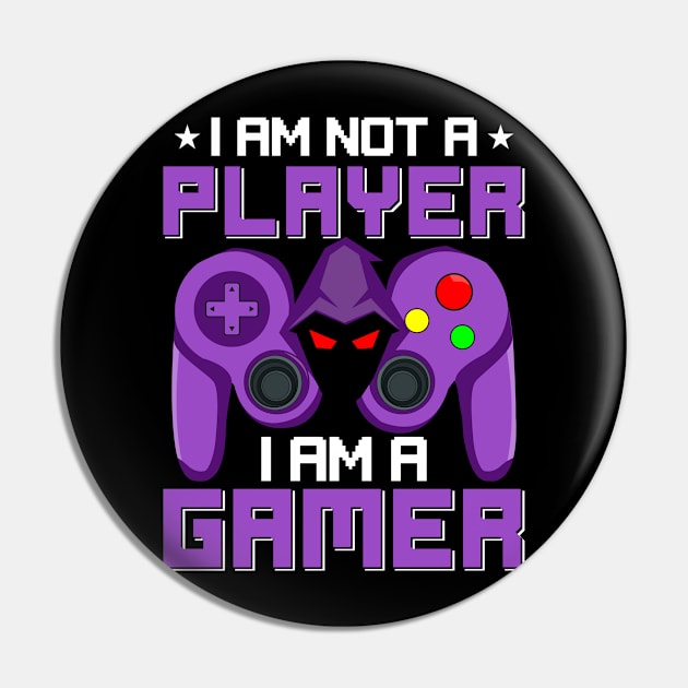 I AM NOT a PLAYER I AM a GAMER Pin by Gigart