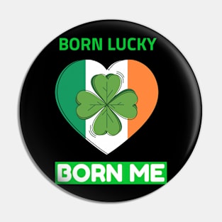 Born Lucky, Born Irish Pin