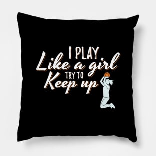 I Play Like A Girl Try To Keep Up Pillow