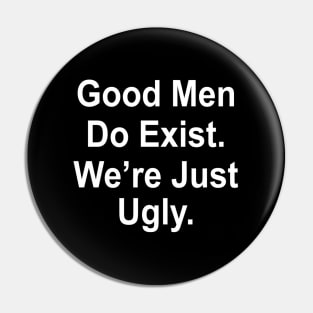 Still Exist We'Re Just Ugly Pin