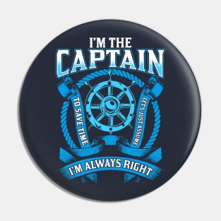 I'm The Captain I'm Always Right Boating Pin