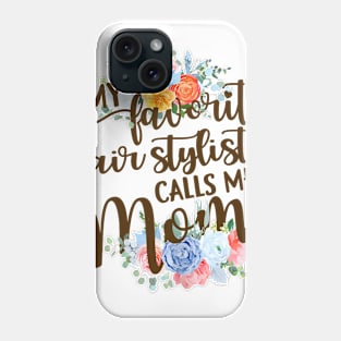 Womens My Favorite Hairstylist Calls Me Mom Mother's Day Gift Phone Case