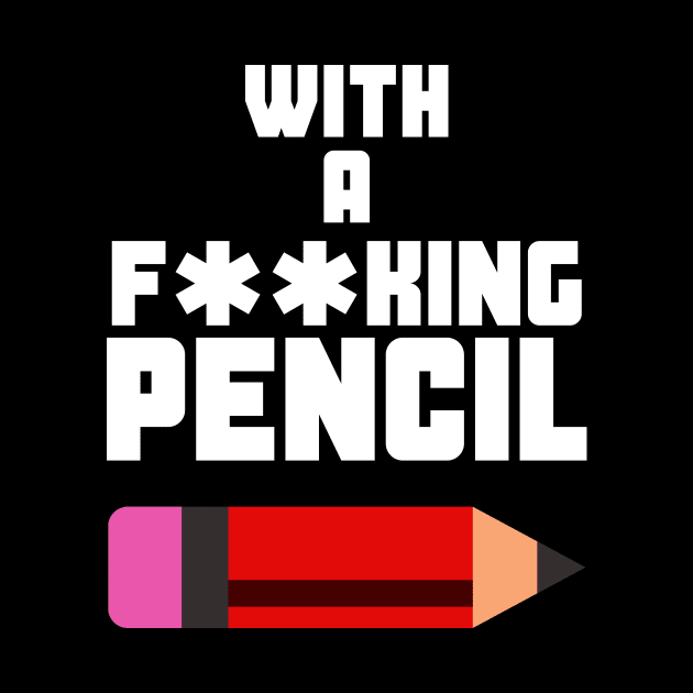 WITH A F**KING PENCIL by Movielovermax