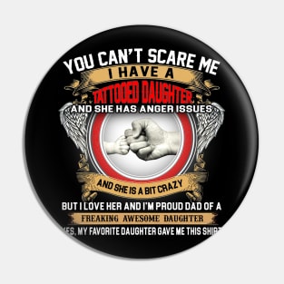 You Can't Scare Me I Have A Tattooed Daughter Father's Day Pin