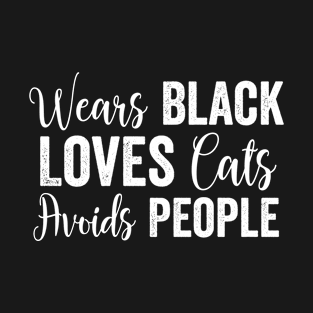 Wears Black Loves Cats Avoids People T-Shirt