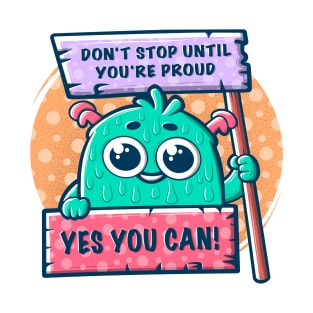 Cute cartoon monster with a motivational slogan. T-Shirt