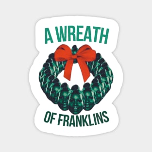 a wreat of franklins Magnet