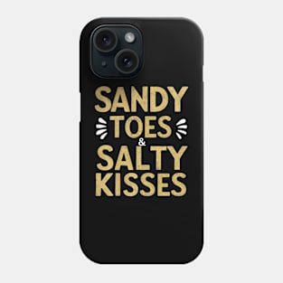 Sandy Toes & Salty Kisses Phone Case