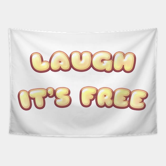 Laugh It's Free Tapestry by stokedstore