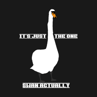 It's just the one swan actually police meme T-Shirt