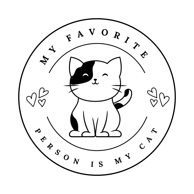 My Favorite Person Is My Cat by NICHE&NICHE