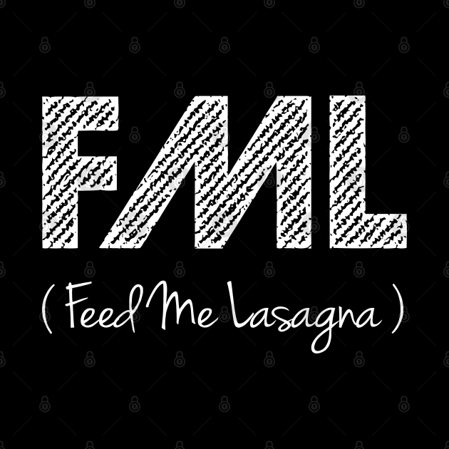 FML (Feed Me Lasagna) by DankFutura