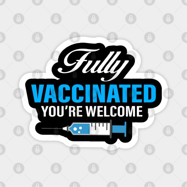 Fully Vaccinated you're welcome Magnet by Ebazar.shop