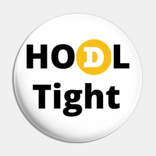 Dogecoin HODL Tight Design Bold Black Letters Pin