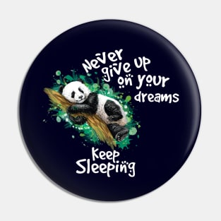 never give up on your dreams panda bear Pin