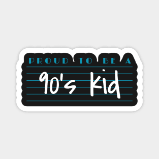 Proud To Be A 90's Kid Retro Magnet