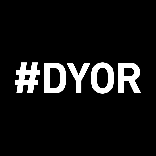 #DYOR Do Your Own Research, Funny Crypto And Investment Influencer Design by emmjott