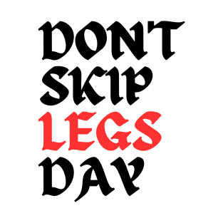 DON'T SKIP LEGS DAY T-Shirt