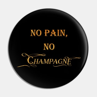 No Pain No Champagne Pin