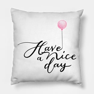 Have a Nice Day with Pink Balloon Pillow