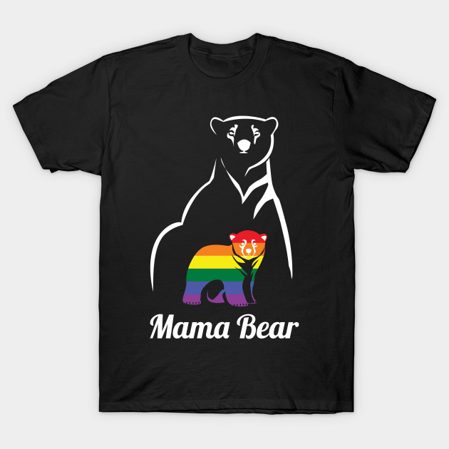 Lgbt Mama Bear Gay Pride Equal Rights Rainbow Lgbt Mama Bear T