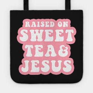 Raised On Sweet Tea And Jesus Tote