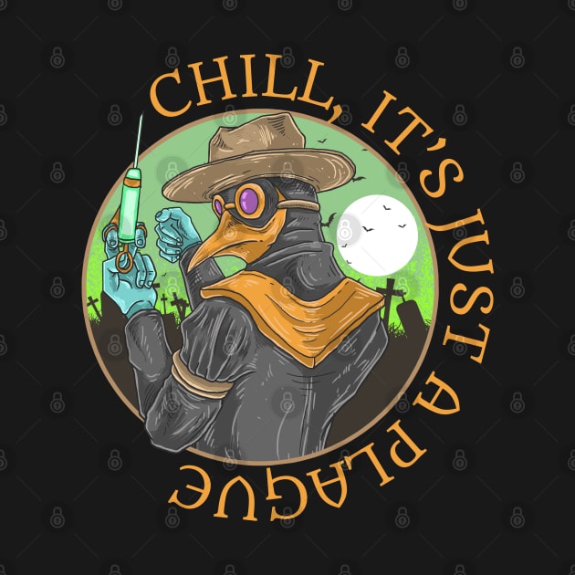 Chill, It's Just A Plague | Plague Doctor by BadDesignCo