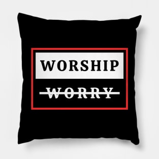 Worship Don't Worry | Christian Pillow