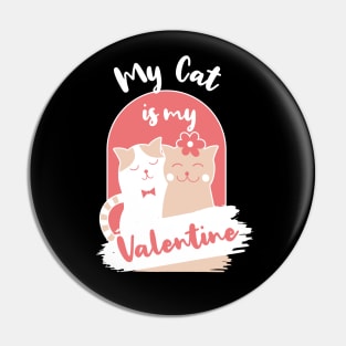 Funny My Cat Is My Valentine Pin