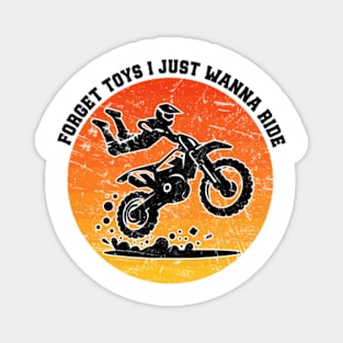 Forget Toys I Just Wanna Ride Dirt Bike Rider Boys Motocross Magnet