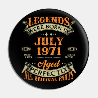 52nd Birthday Gift Legends Born In July 1971 52 Years Old Pin