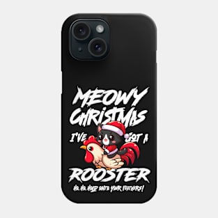 Meowy Christmas, I've got a Rooster Phone Case