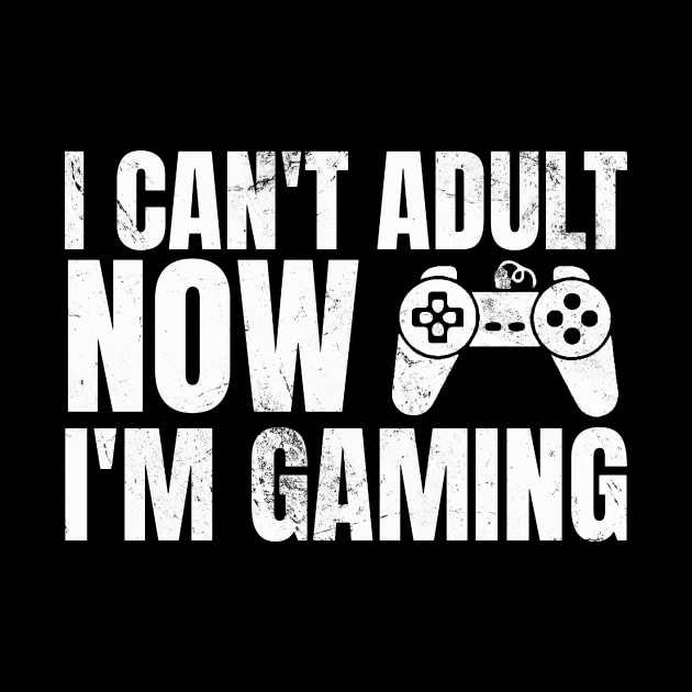 I Can’t Adult Now I’m Gaming by KamineTiyas