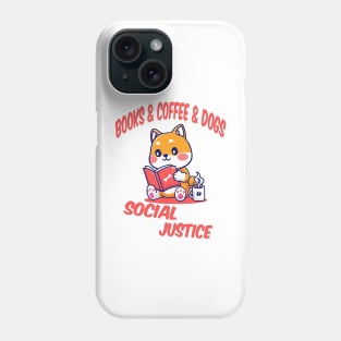 books and coffee and dogs and social justice Phone Case