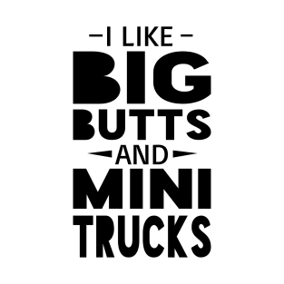 Big Butts and Mini Trucks T-Shirt