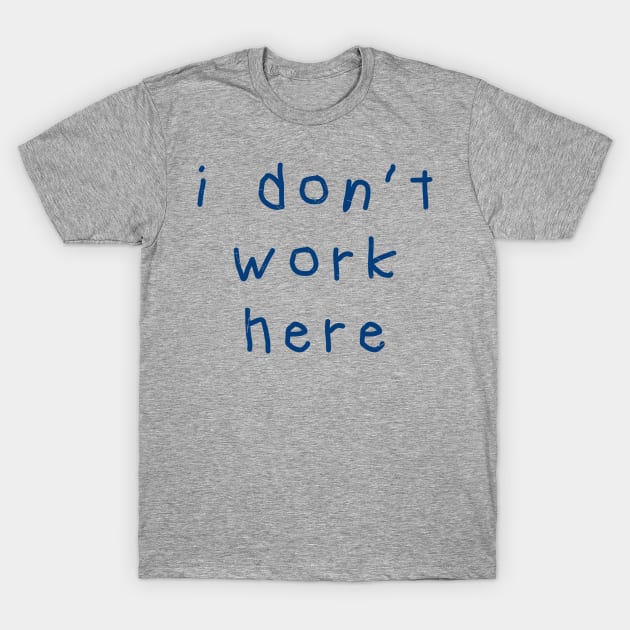 I-Don’t-Work-Here