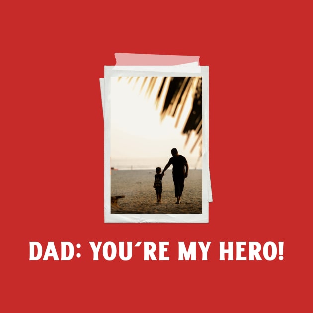 Dad, you are my hero by Salasala