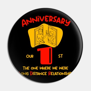 Our First Anniversary Long Distance Relationship T-Shirt Pin